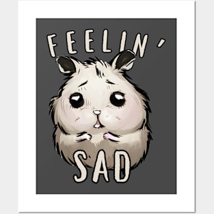 Sad Hamster - Cute Feelin' Sad Meme Posters and Art